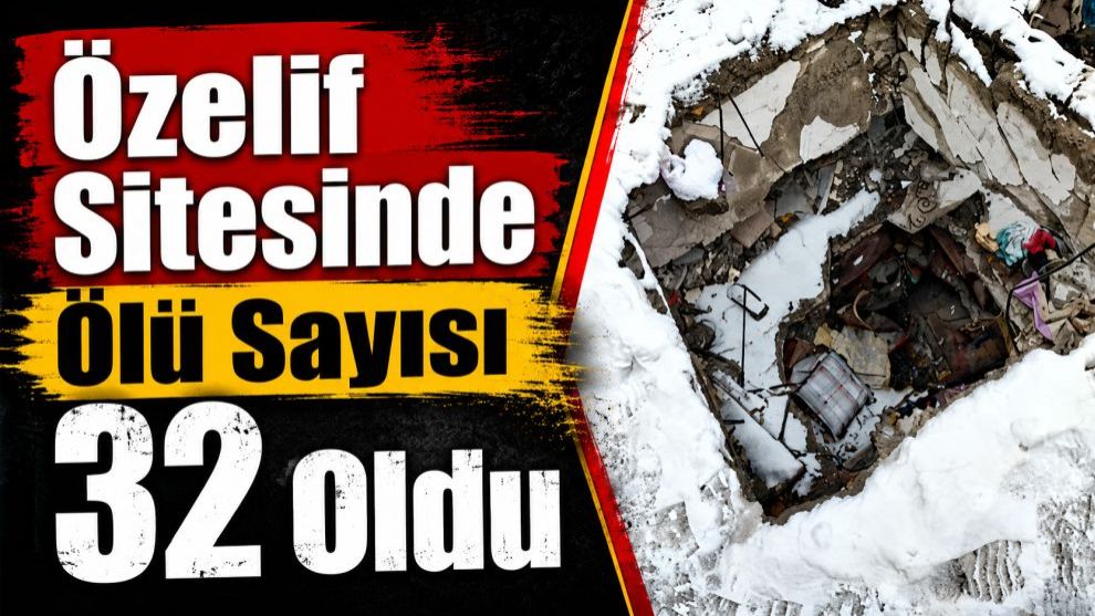 Depremde Yıkılan Özelif Sitesinde Ölü Sayısı 32 Oldu
